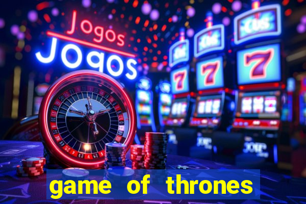 game of thrones legendado online